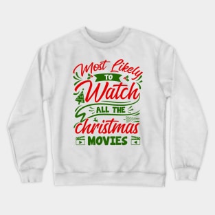 Most Likely To Watch All The Christmas Movies Crewneck Sweatshirt